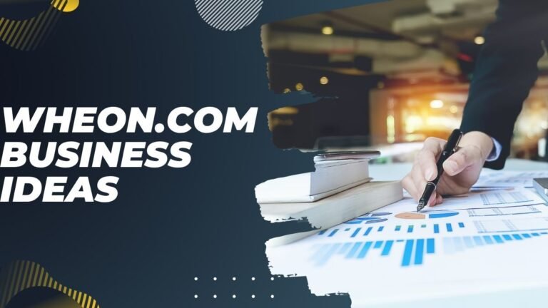 Wheon.com Business Ideas: Latest Trending Business Ideas in 2025