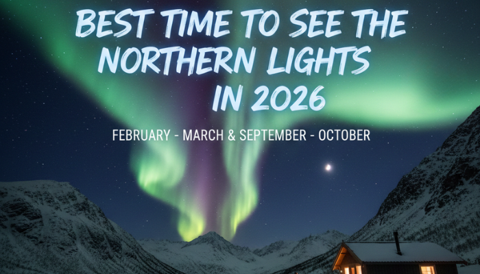 Best Time to See the Northern Lights in 2026