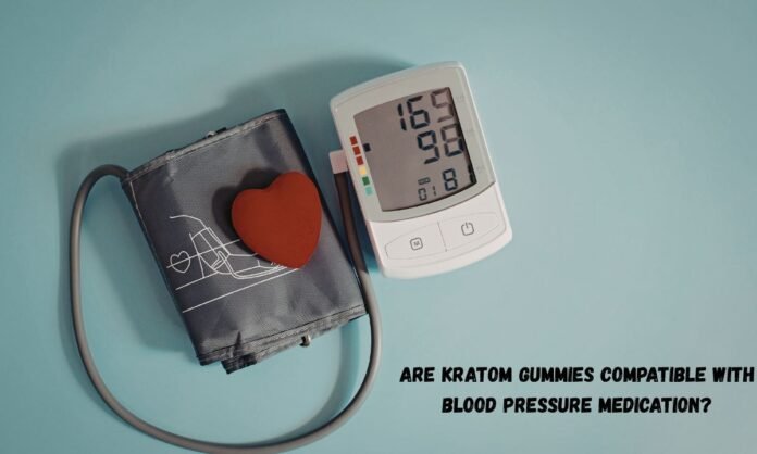 Are Kratom Gummies Compatible With Blood Pressure Medication