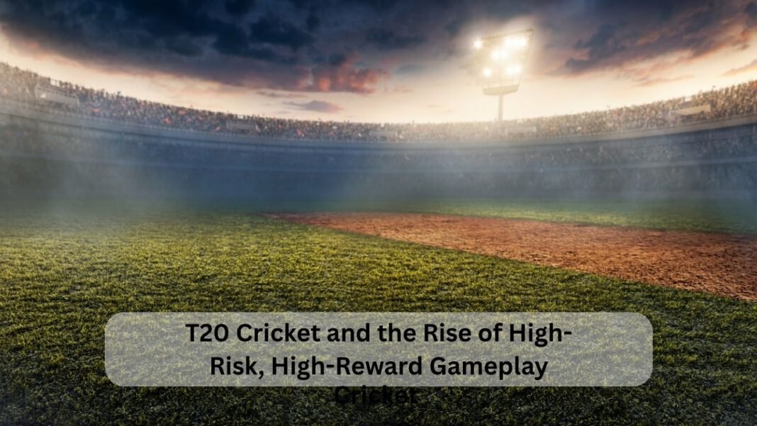 T20 Cricket and the Rise of High-Risk, High-Reward Gameplay