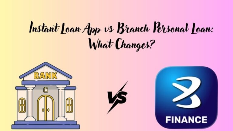 Instant Loan App vs Branch Personal Loan